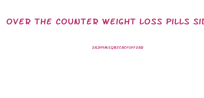 Over The Counter Weight Loss Pills Side Effects
