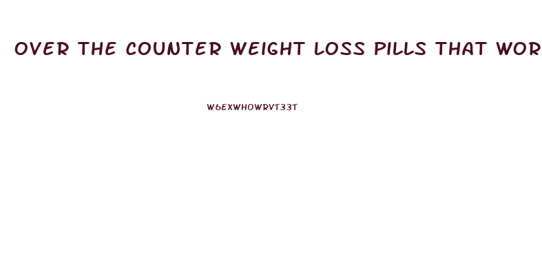 Over The Counter Weight Loss Pills That Work Fast
