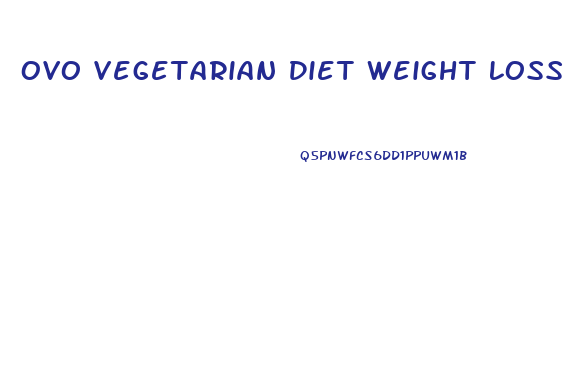 Ovo Vegetarian Diet Weight Loss