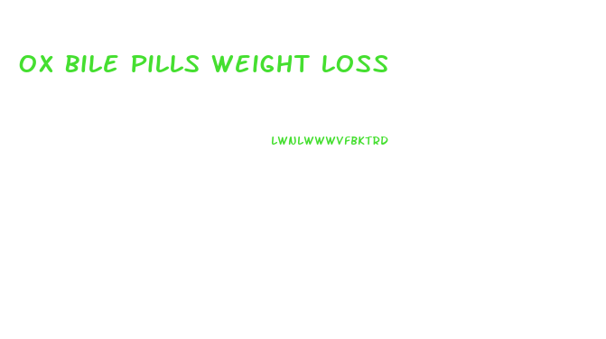 Ox Bile Pills Weight Loss