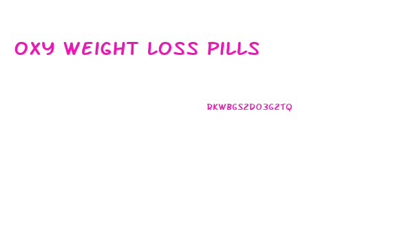 Oxy Weight Loss Pills