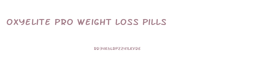 Oxyelite Pro Weight Loss Pills