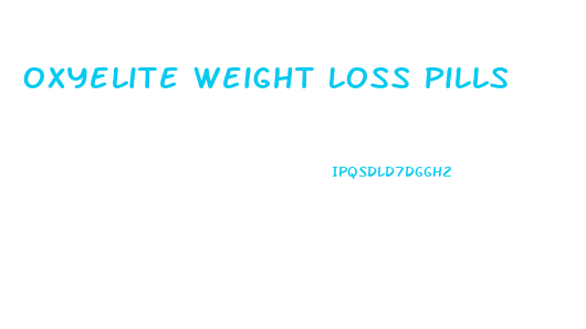 Oxyelite Weight Loss Pills