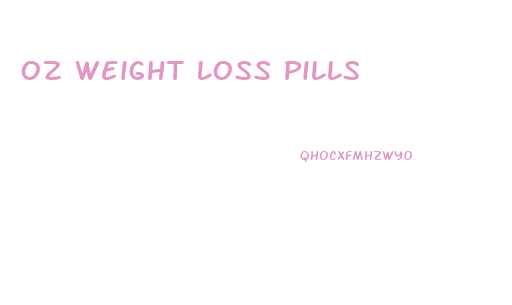 Oz Weight Loss Pills
