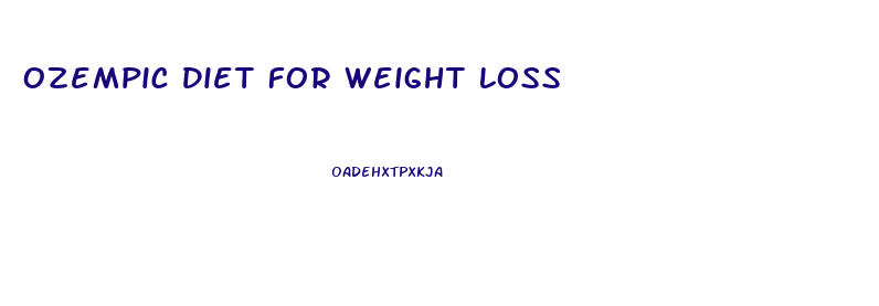 Ozempic Diet For Weight Loss