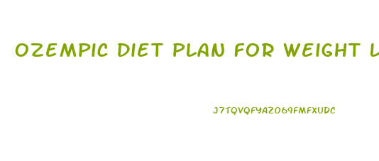 Ozempic Diet Plan For Weight Loss
