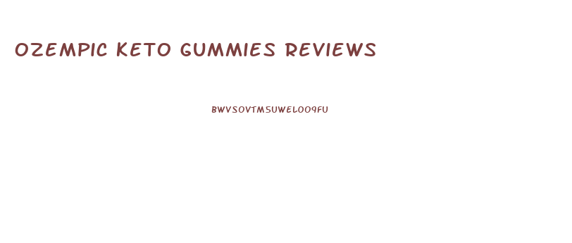 Ozempic Keto Gummies Reviews