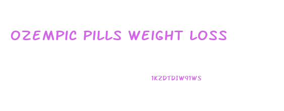 Ozempic Pills Weight Loss