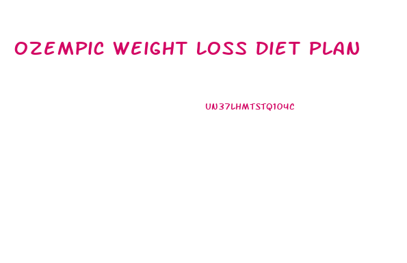Ozempic Weight Loss Diet Plan