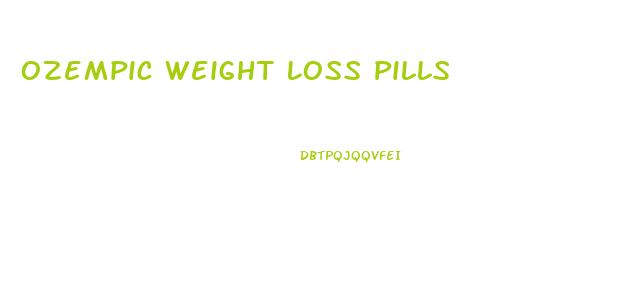 Ozempic Weight Loss Pills
