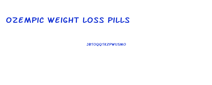 Ozempic Weight Loss Pills