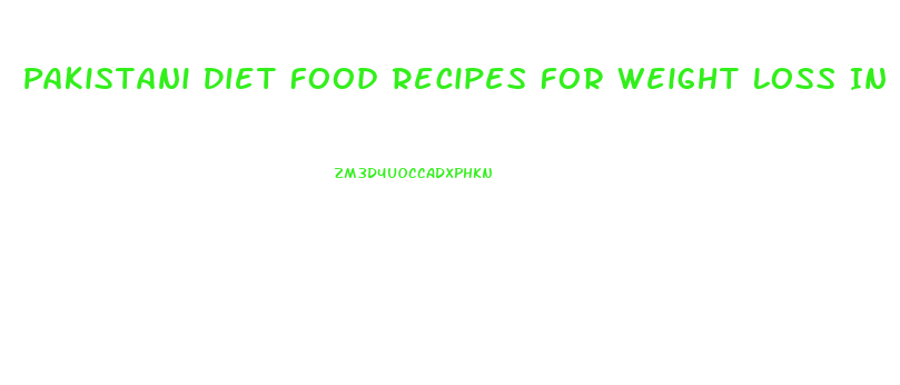 Pakistani Diet Food Recipes For Weight Loss In Urdu