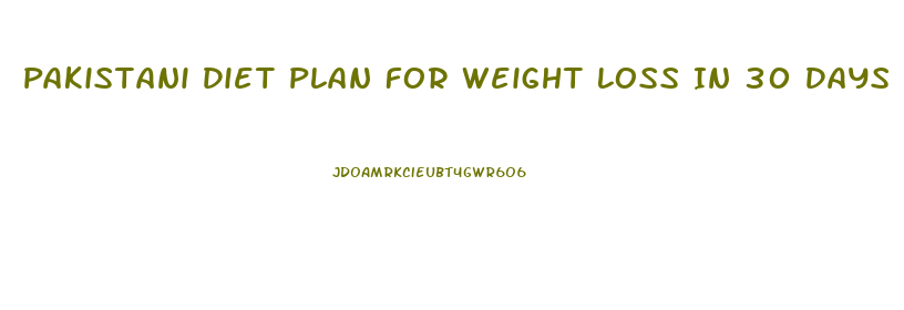 Pakistani Diet Plan For Weight Loss In 30 Days