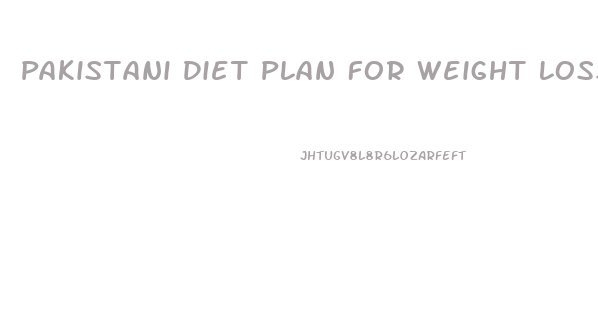 Pakistani Diet Plan For Weight Loss In 30 Days