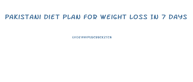 Pakistani Diet Plan For Weight Loss In 7 Days