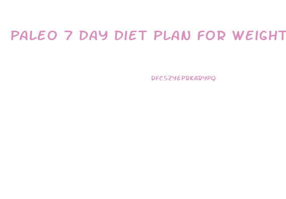 Paleo 7 Day Diet Plan For Weight Loss