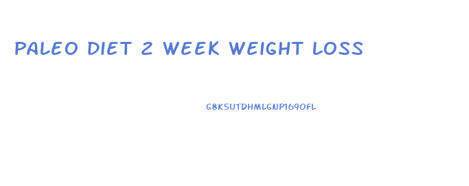 Paleo Diet 2 Week Weight Loss