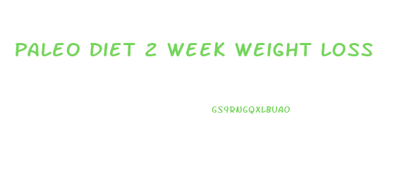 Paleo Diet 2 Week Weight Loss