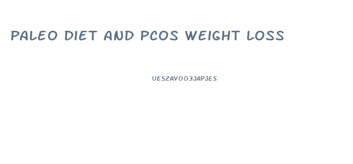 Paleo Diet And Pcos Weight Loss