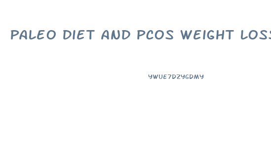 Paleo Diet And Pcos Weight Loss