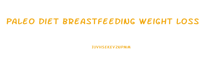 Paleo Diet Breastfeeding Weight Loss