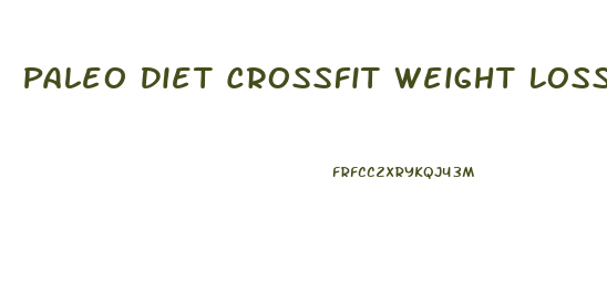 Paleo Diet Crossfit Weight Loss