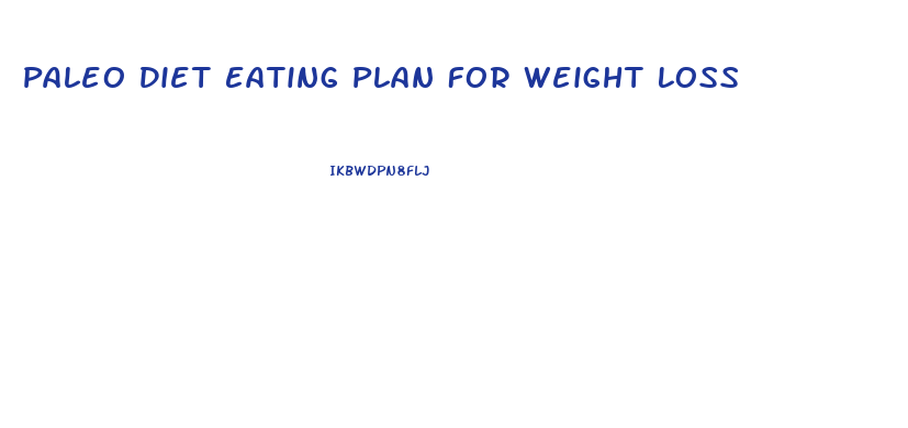 Paleo Diet Eating Plan For Weight Loss