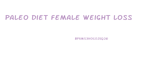 Paleo Diet Female Weight Loss