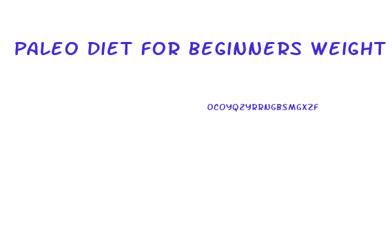 Paleo Diet For Beginners Weight Loss