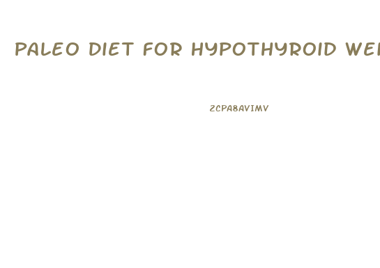 Paleo Diet For Hypothyroid Weight Loss