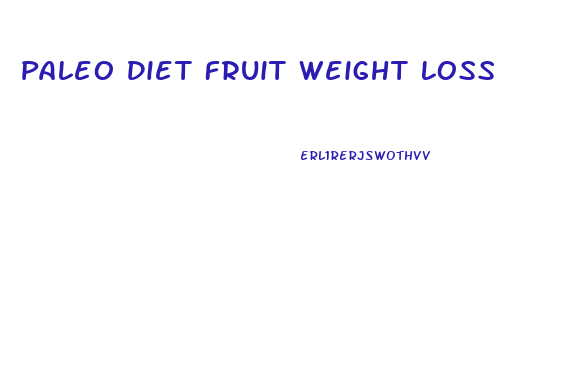 Paleo Diet Fruit Weight Loss