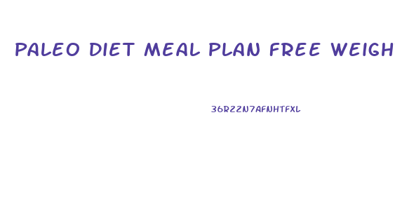 Paleo Diet Meal Plan Free Weight Loss