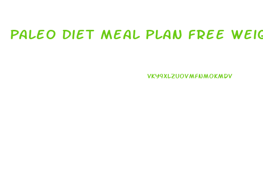 Paleo Diet Meal Plan Free Weight Loss