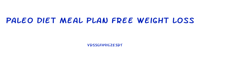 Paleo Diet Meal Plan Free Weight Loss