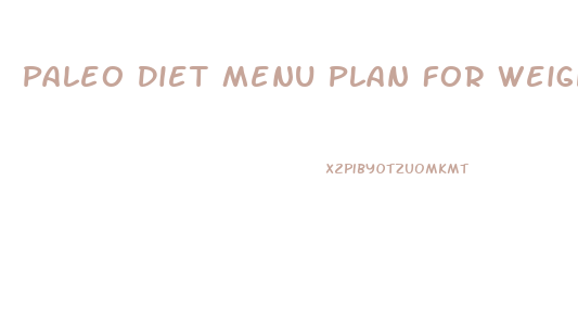 Paleo Diet Menu Plan For Weight Loss