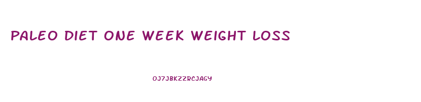 Paleo Diet One Week Weight Loss