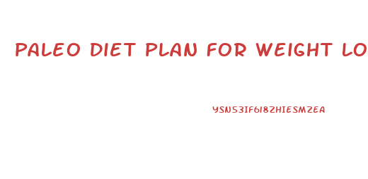 Paleo Diet Plan For Weight Loss Uk