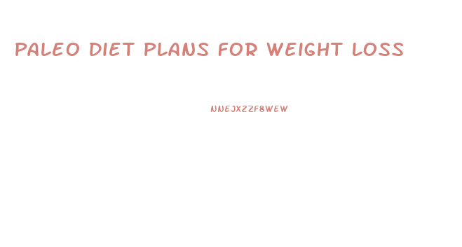 Paleo Diet Plans For Weight Loss