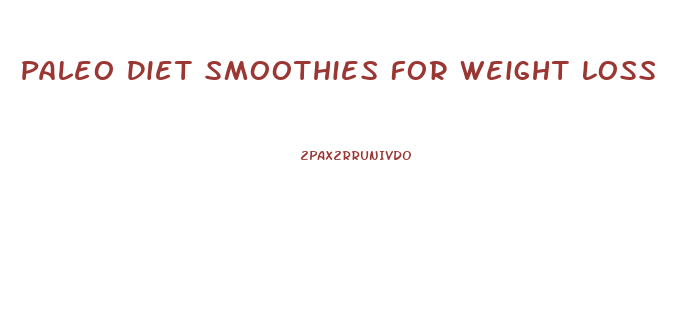 Paleo Diet Smoothies For Weight Loss