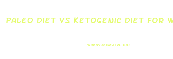 Paleo Diet Vs Ketogenic Diet For Weight Loss