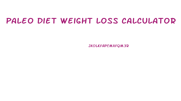 Paleo Diet Weight Loss Calculator