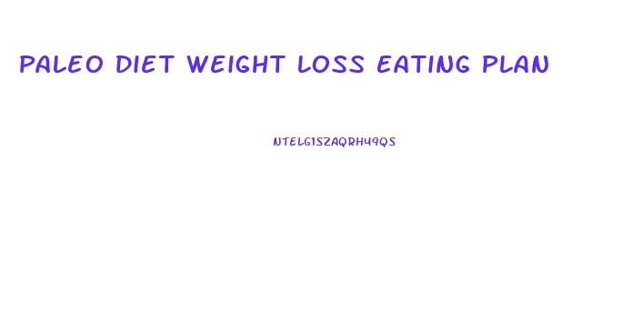 Paleo Diet Weight Loss Eating Plan