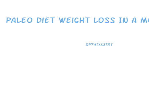 Paleo Diet Weight Loss In A Month