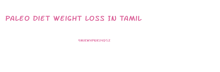 Paleo Diet Weight Loss In Tamil