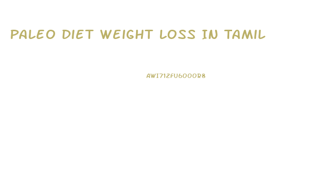 Paleo Diet Weight Loss In Tamil