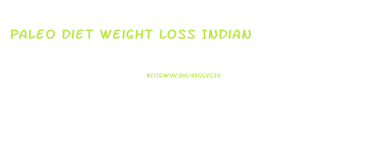 Paleo Diet Weight Loss Indian