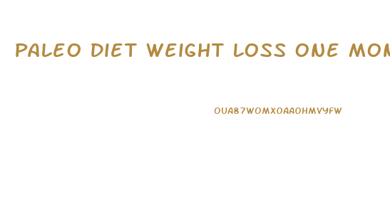 Paleo Diet Weight Loss One Month