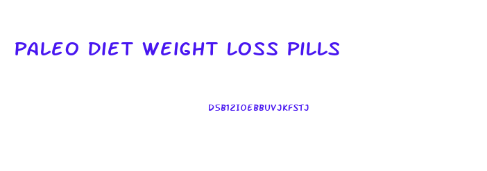 Paleo Diet Weight Loss Pills