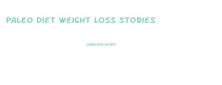 Paleo Diet Weight Loss Stories