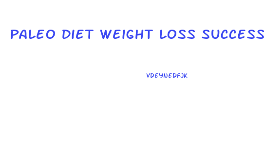 Paleo Diet Weight Loss Success